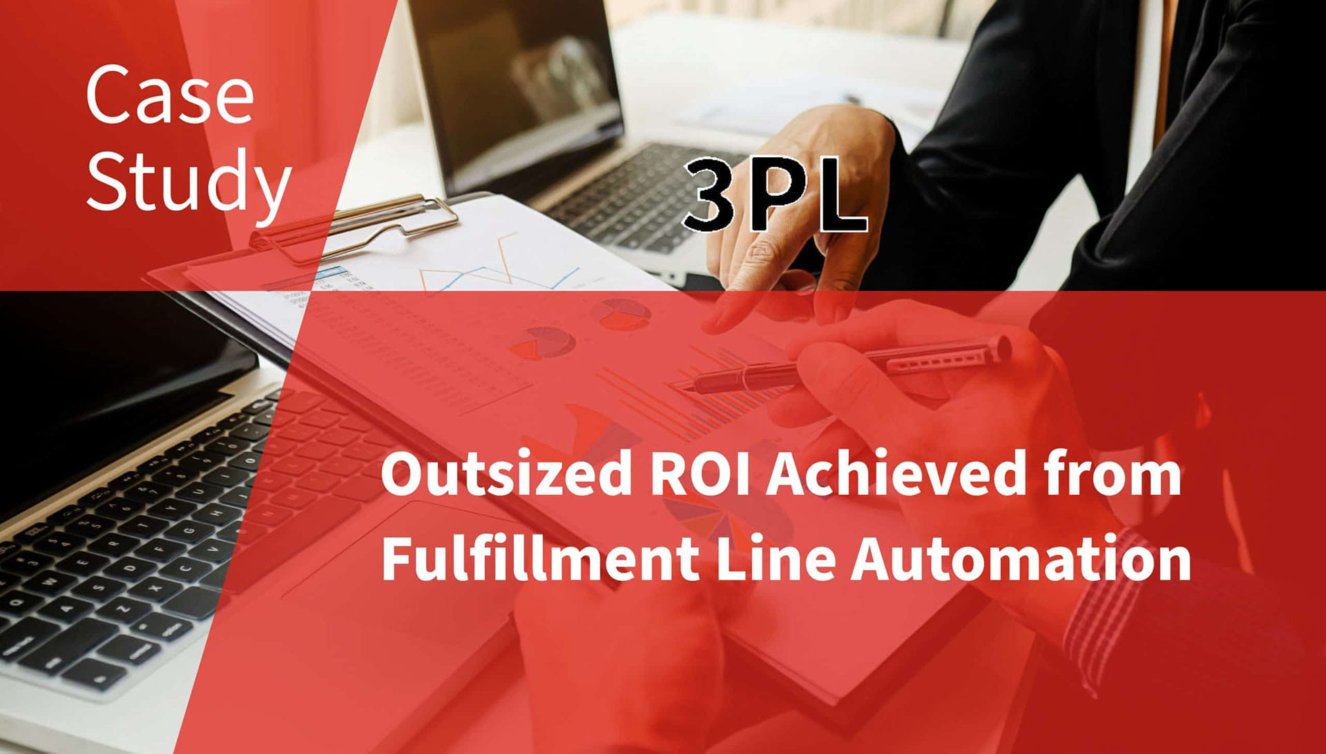 3PL : Outsized ROI Achieved from Fulfillment Line Automation