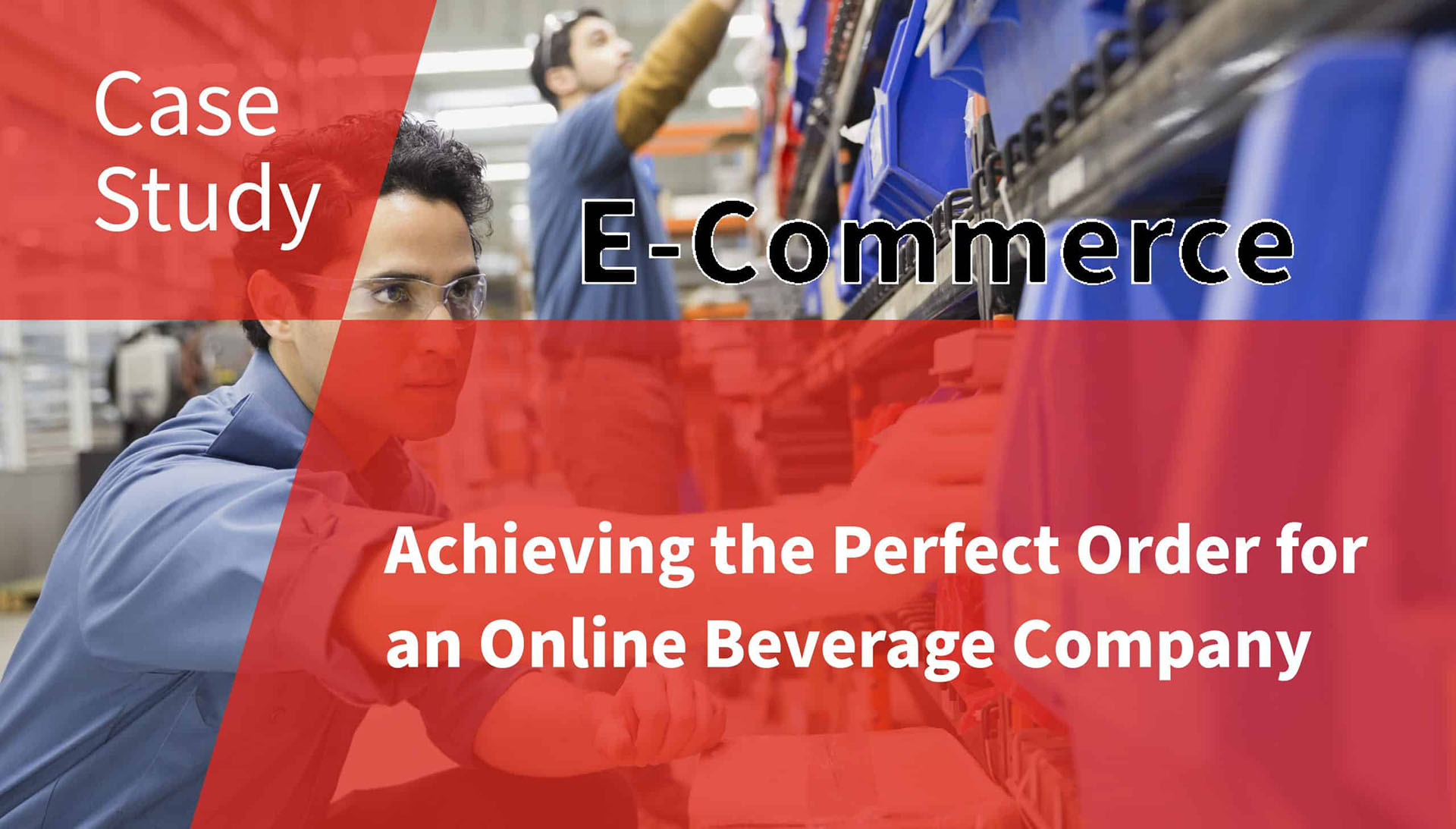 E-Commerce : Achieving the Perfect Order for a Beverage Company