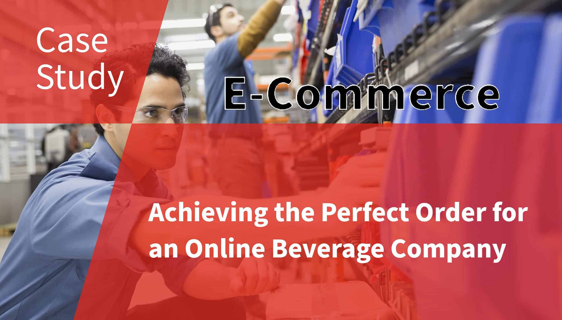 E-Commerce : Achieving the Perfect Order for a Beverage Company